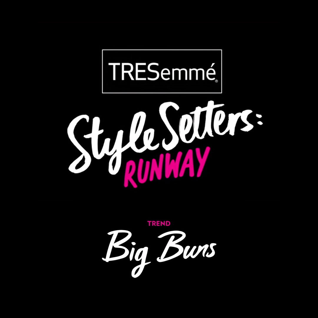 Big Buns – TRESemme Style Setters