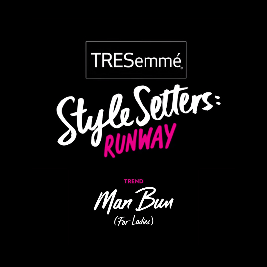 The Man Bun (For Ladies!) by TRESemme Style Setters